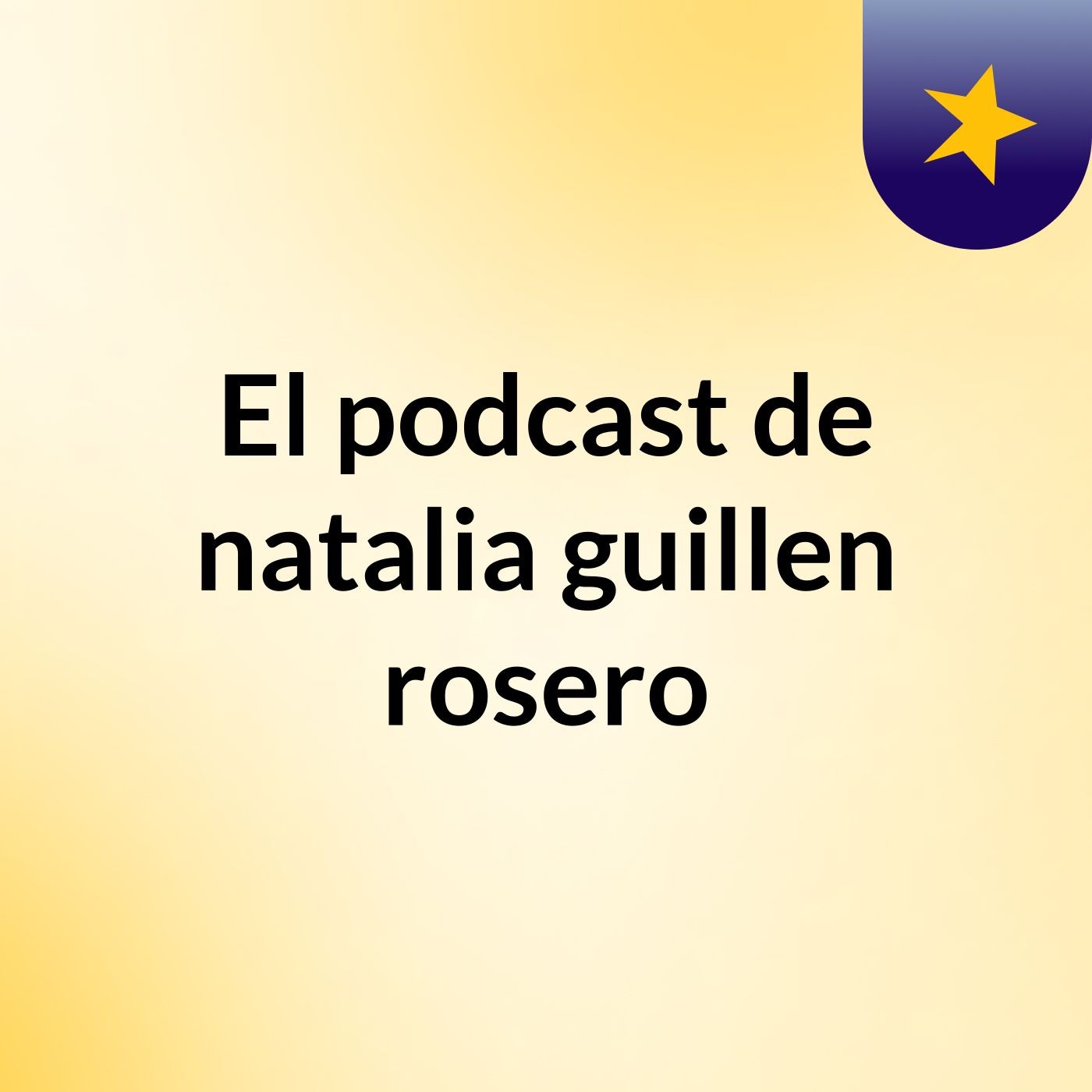El podcast de natalia guillen rosero podcast artwork