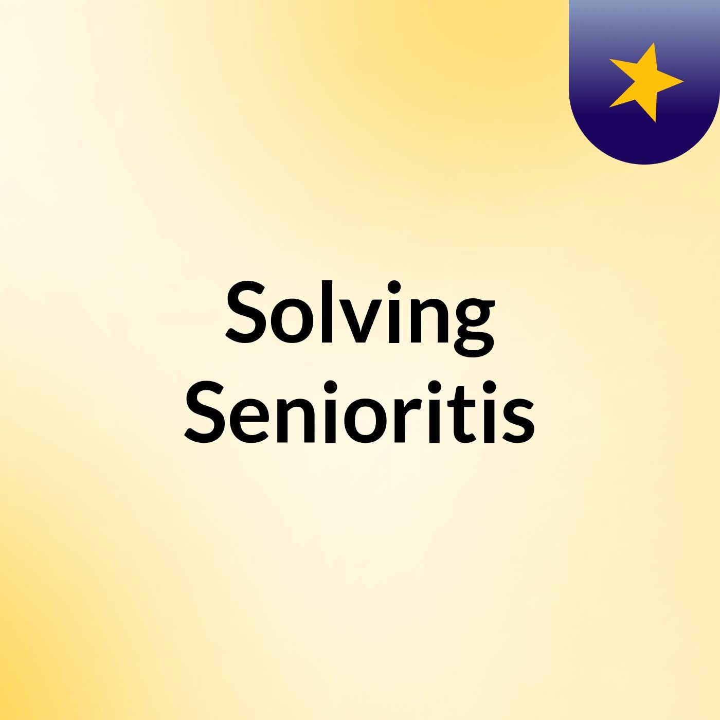 Solving Senioritis