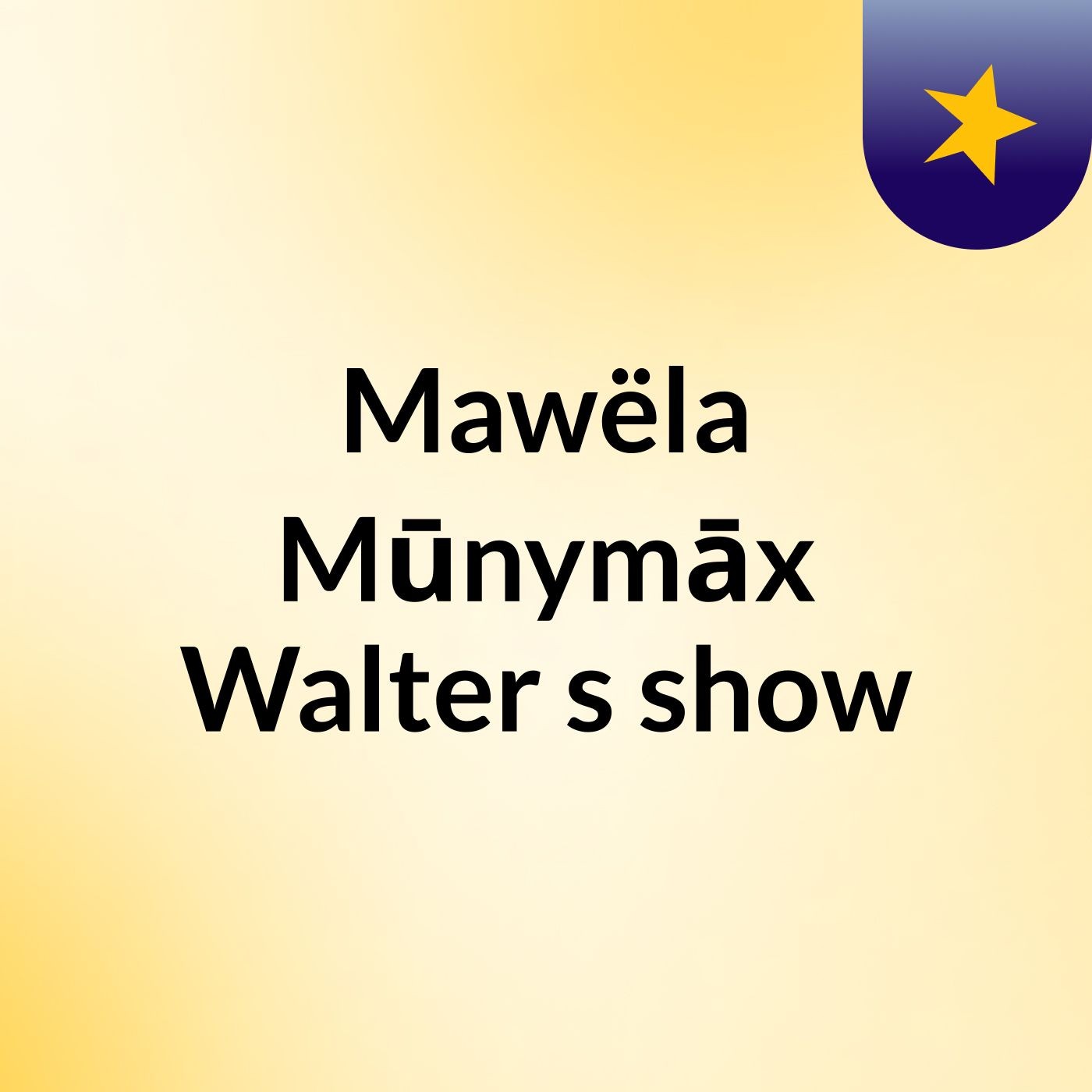 Mawëla Mūnymāx Walter's show