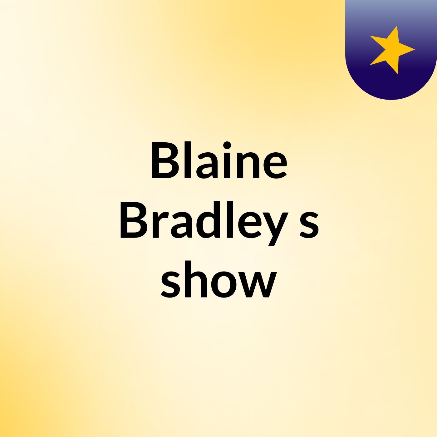 Blaine Bradley's show