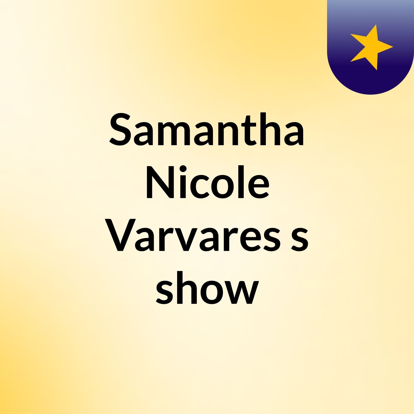 Samantha Nicole Varvares's show