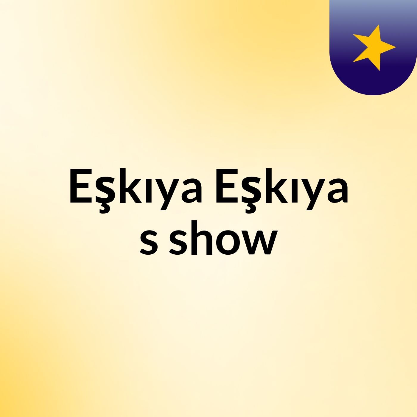 Eşkıya Eşkıya's show
