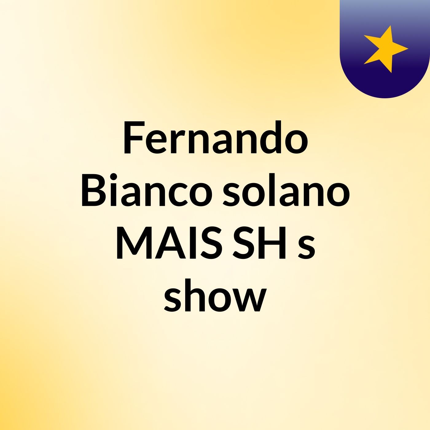 Fernando Bianco solano MAIS SH's show