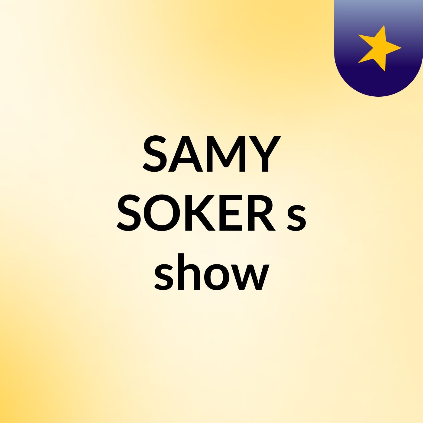 SAMY SOKER's show