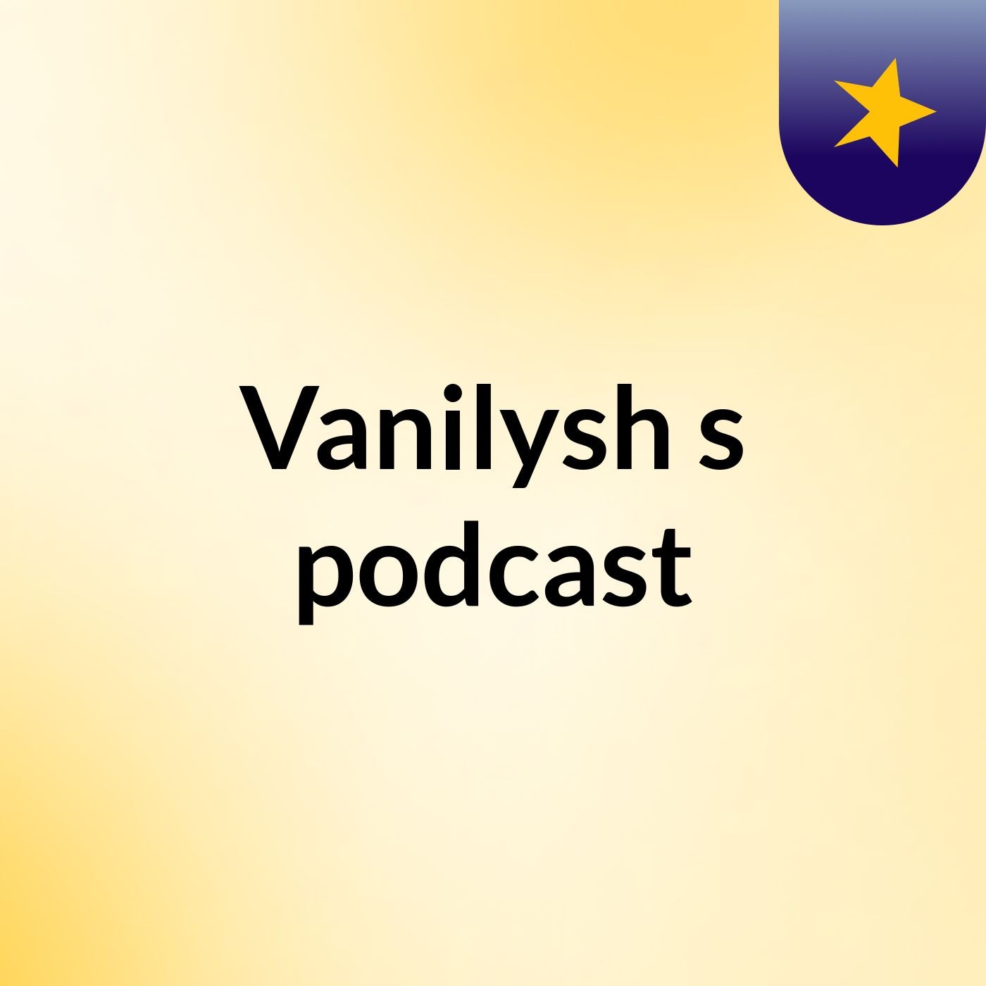 Vanilysh's podcast
