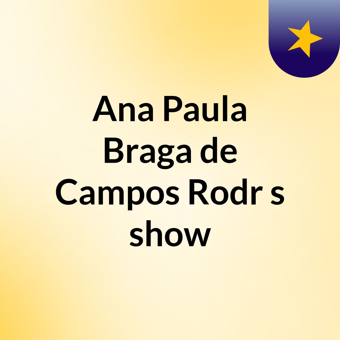 Ana Paula Braga de Campos Rodr's show