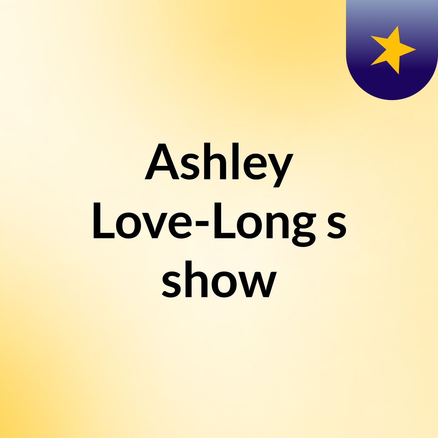 Episode 2 - Ashley Love-Long's show