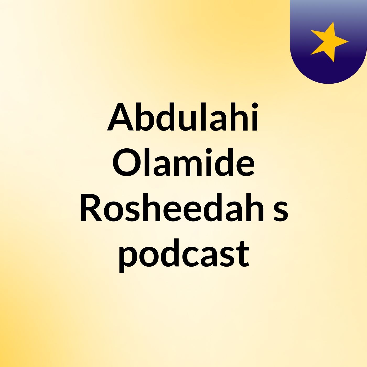 Abdulahi Olamide Rosheedah's podcast