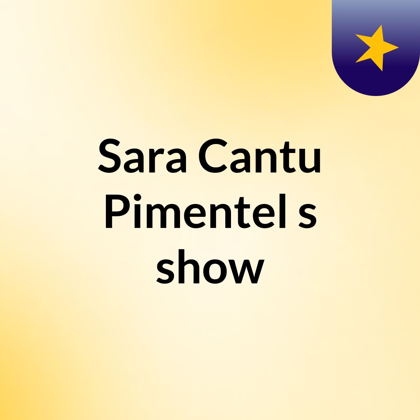 Sara Cantu Pimentel's show