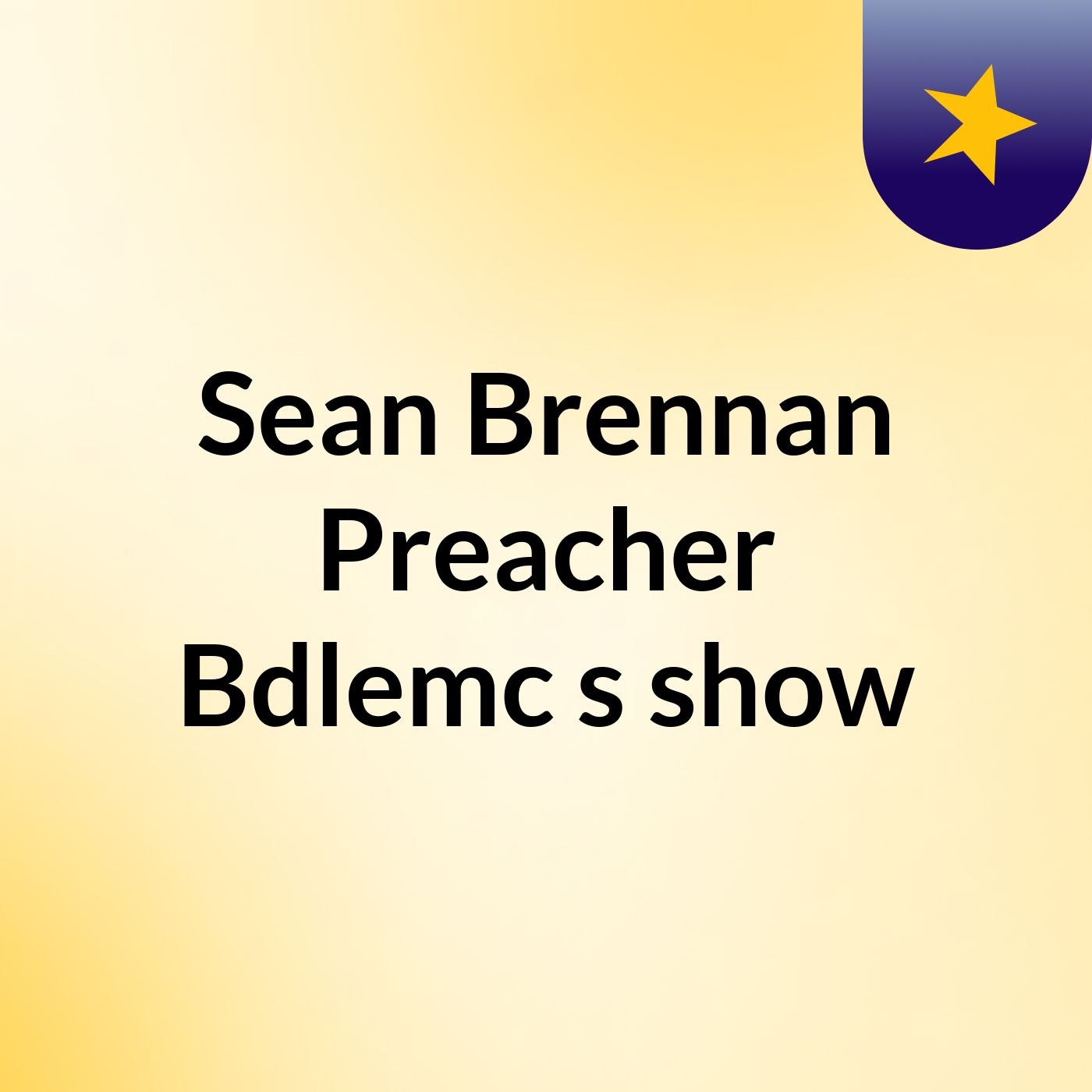 Sean Brennan Preacher Bdlemc's show