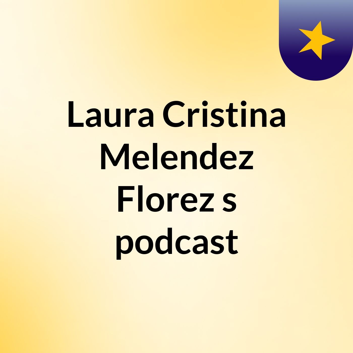 Laura Cristina Melendez Florez's podcast