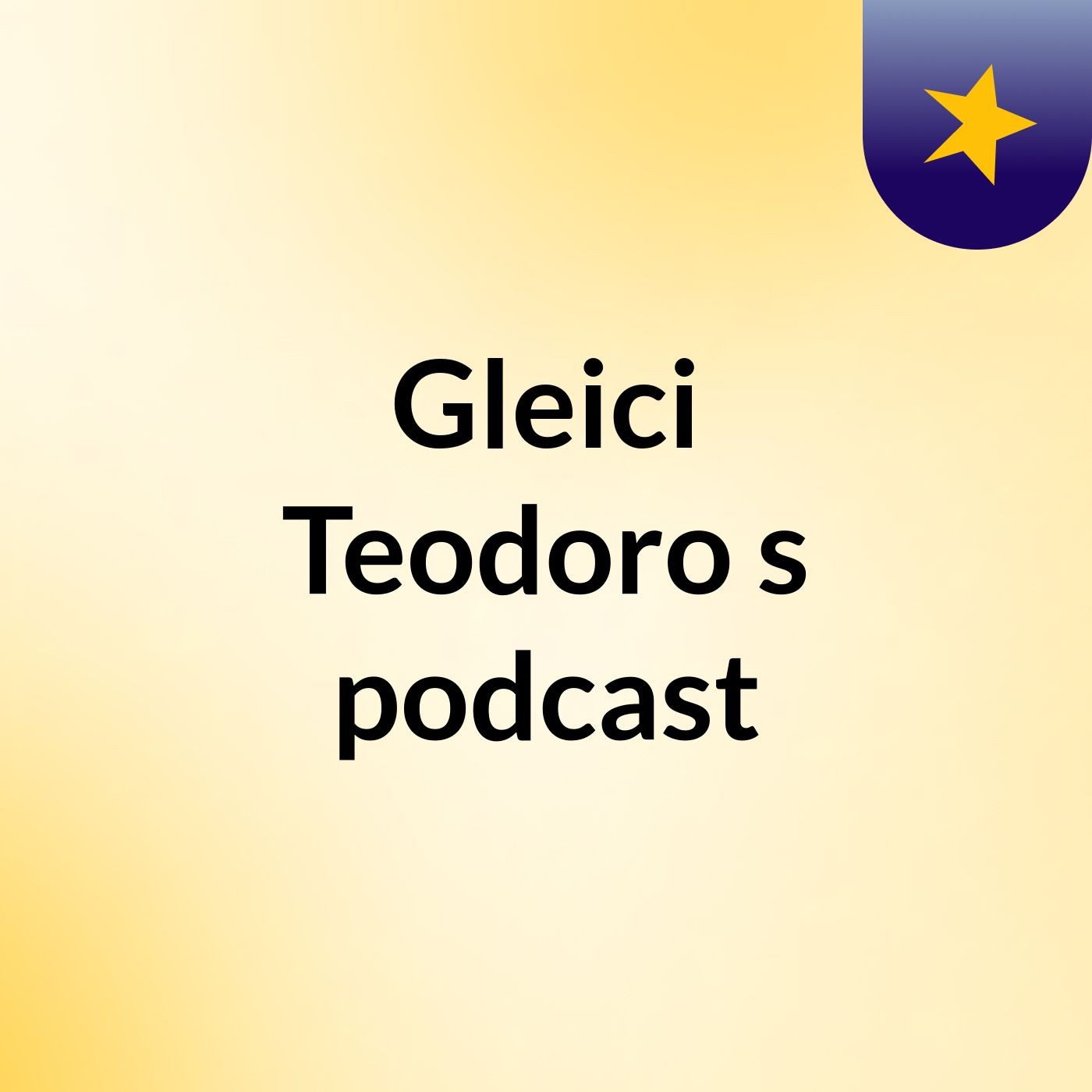 Gleici Teodoro's podcast podcast artwork