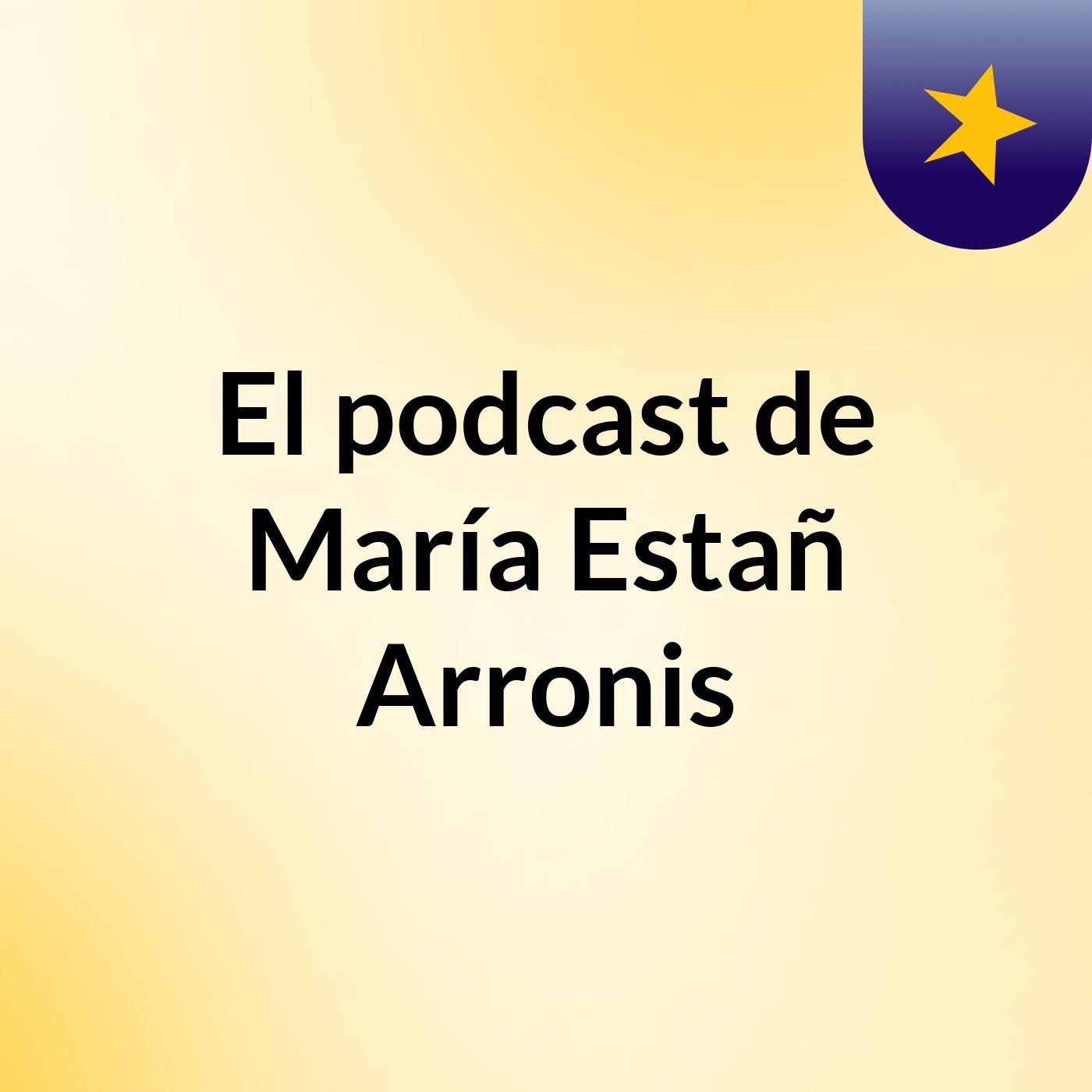 El podcast de María Estañ Arronis