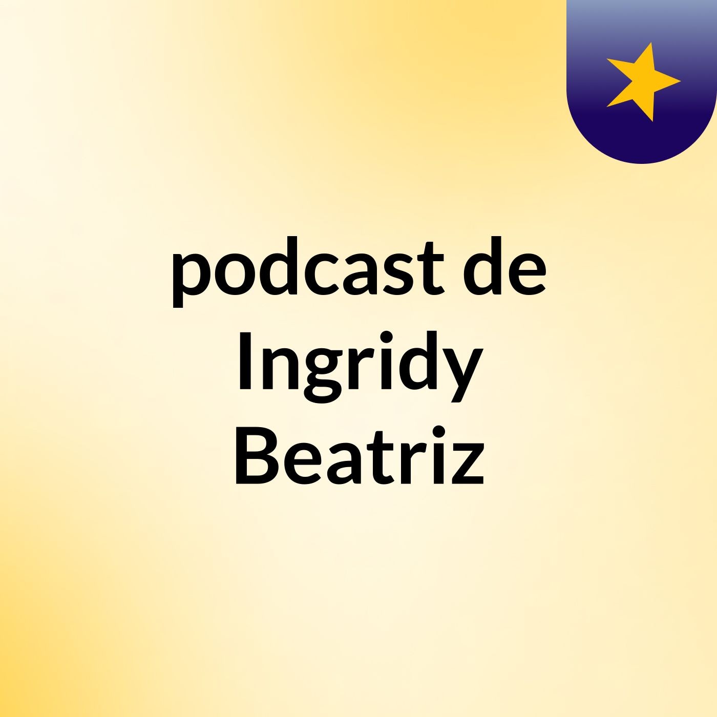 podcast de Ingridy Beatriz podcast artwork