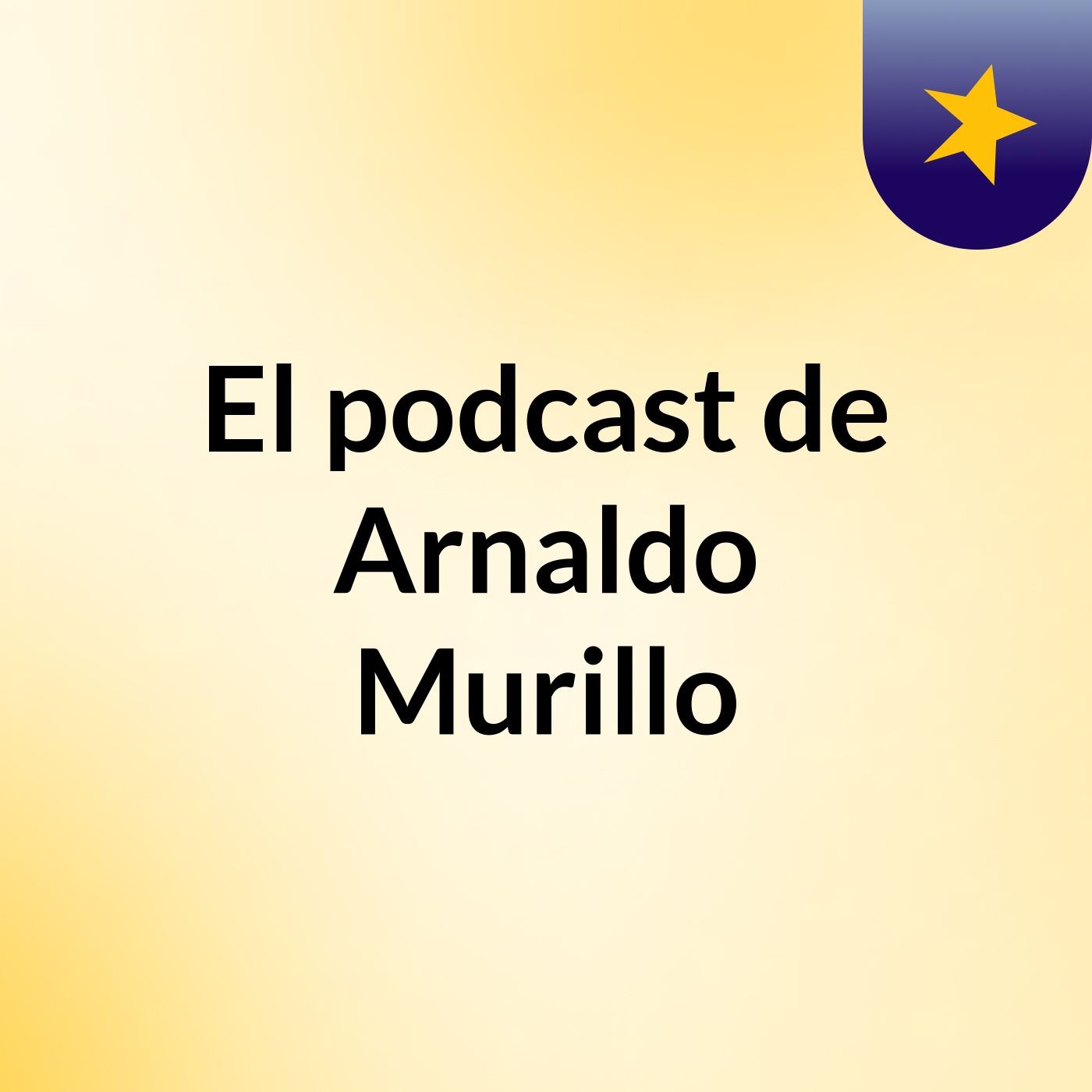 El podcast de Arnaldo Murillo