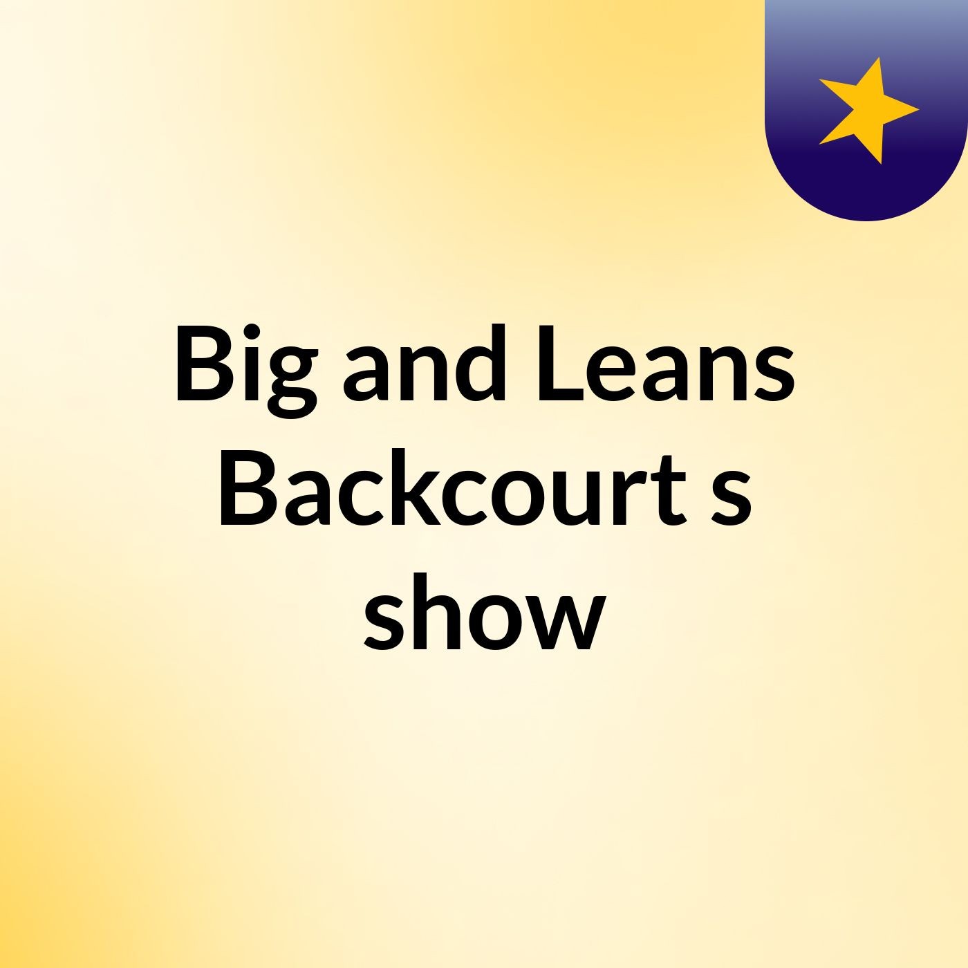 Big and Leans Backcourt's show
