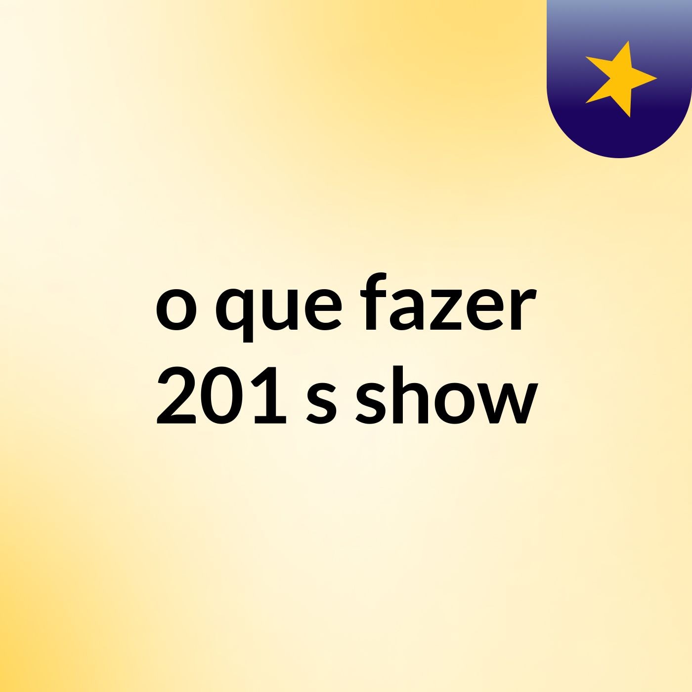 o que fazer 201's show