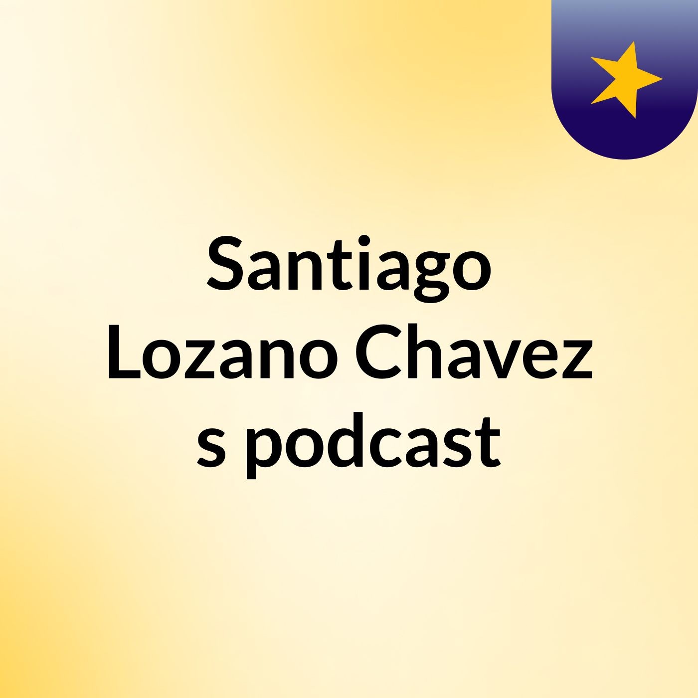 Santiago Lozano Chavez's podcast