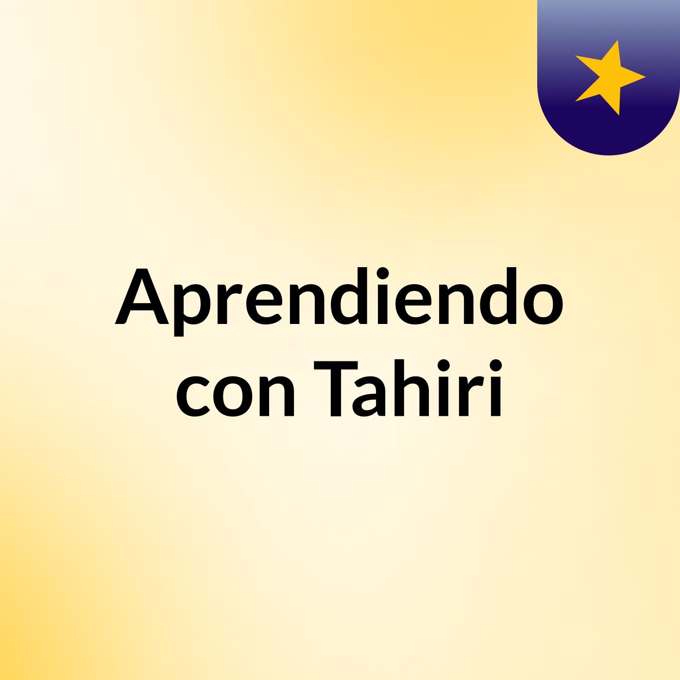 Aprendiendo con Tahiri podcast artwork