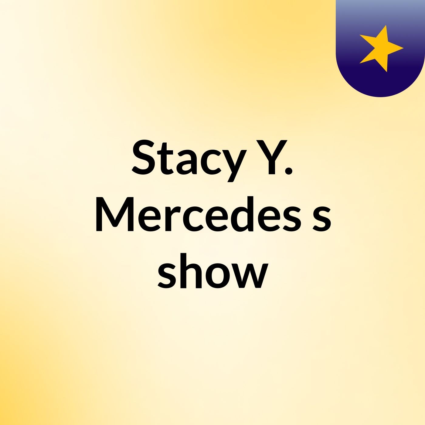 Stacy Y. Mercedes's show