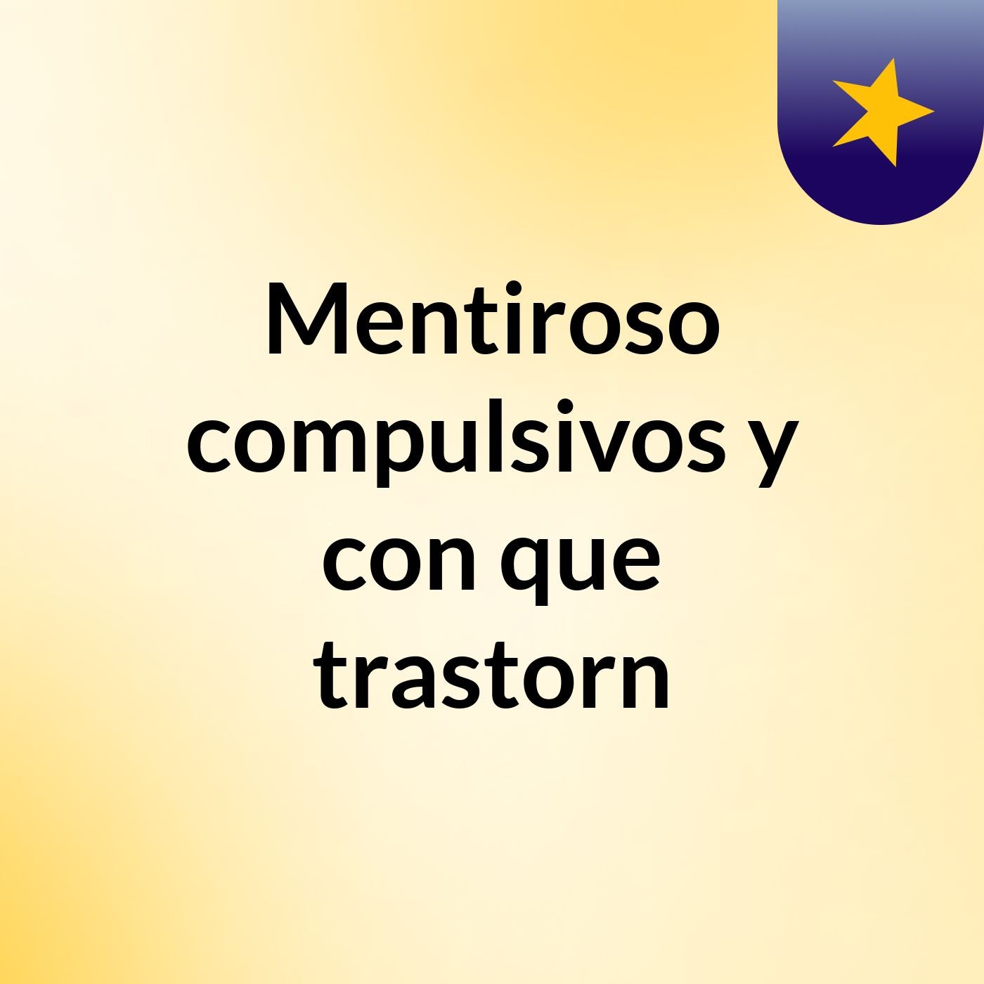 Mentiroso compulsivos y con que trastorn podcast artwork