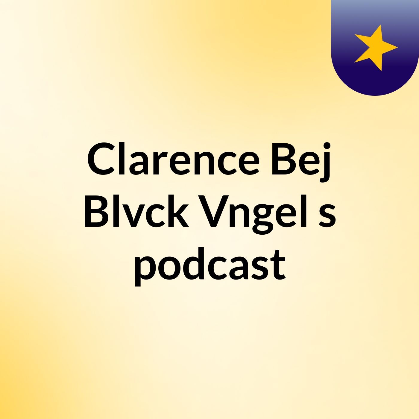 Clarence Bej Blvck Vngel's podcast