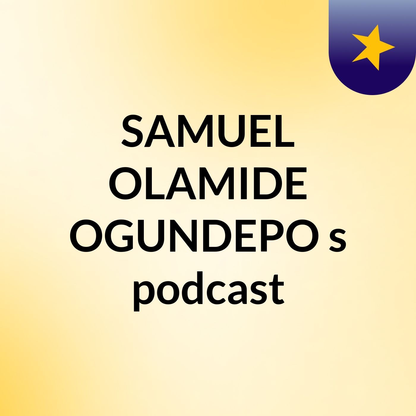 SAMUEL OLAMIDE OGUNDEPO's podcast