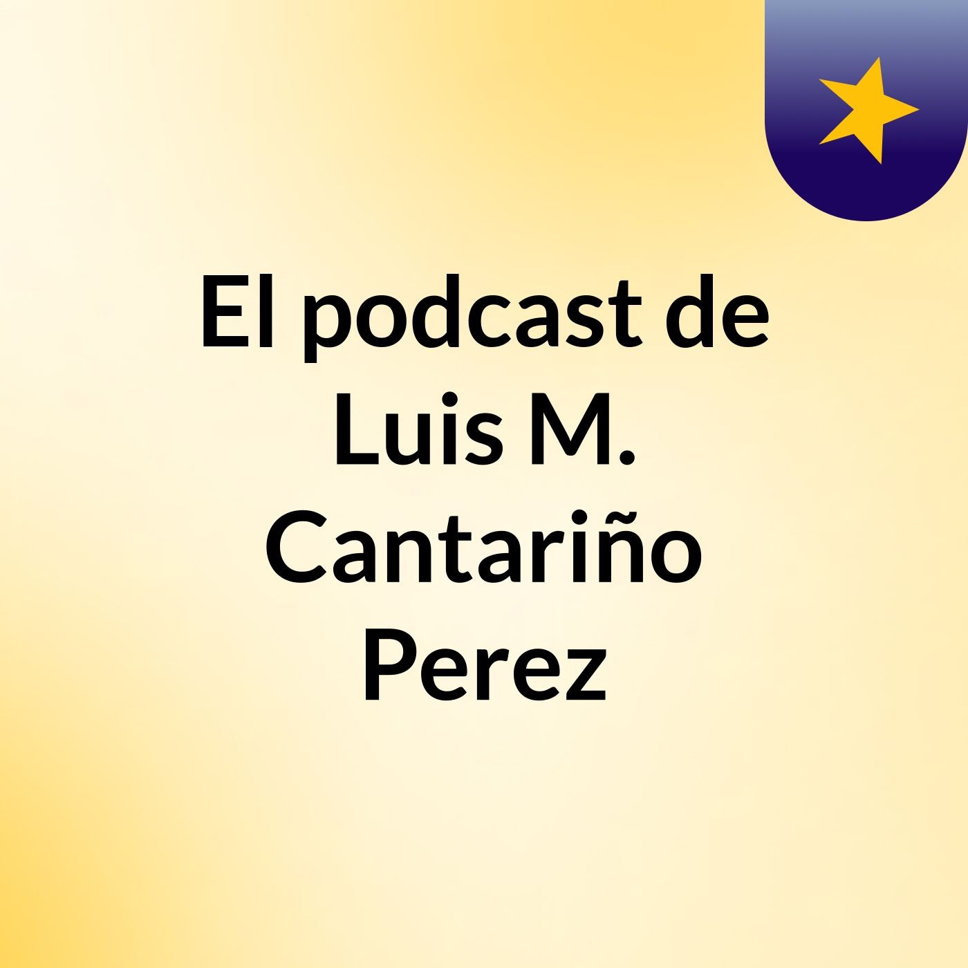 El podcast de Luis M. Cantariño Perez podcast artwork