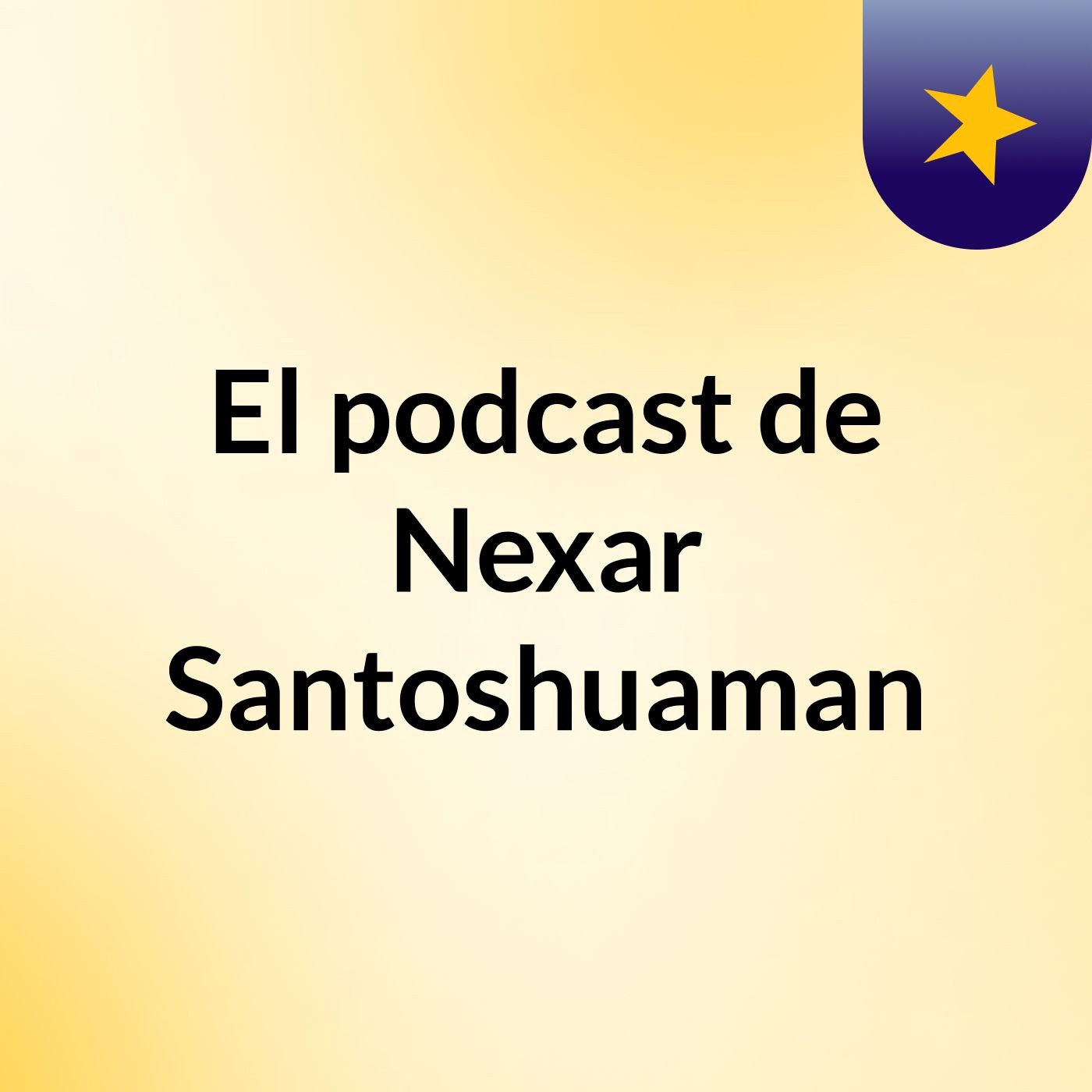 El podcast de Nexar Santoshuaman