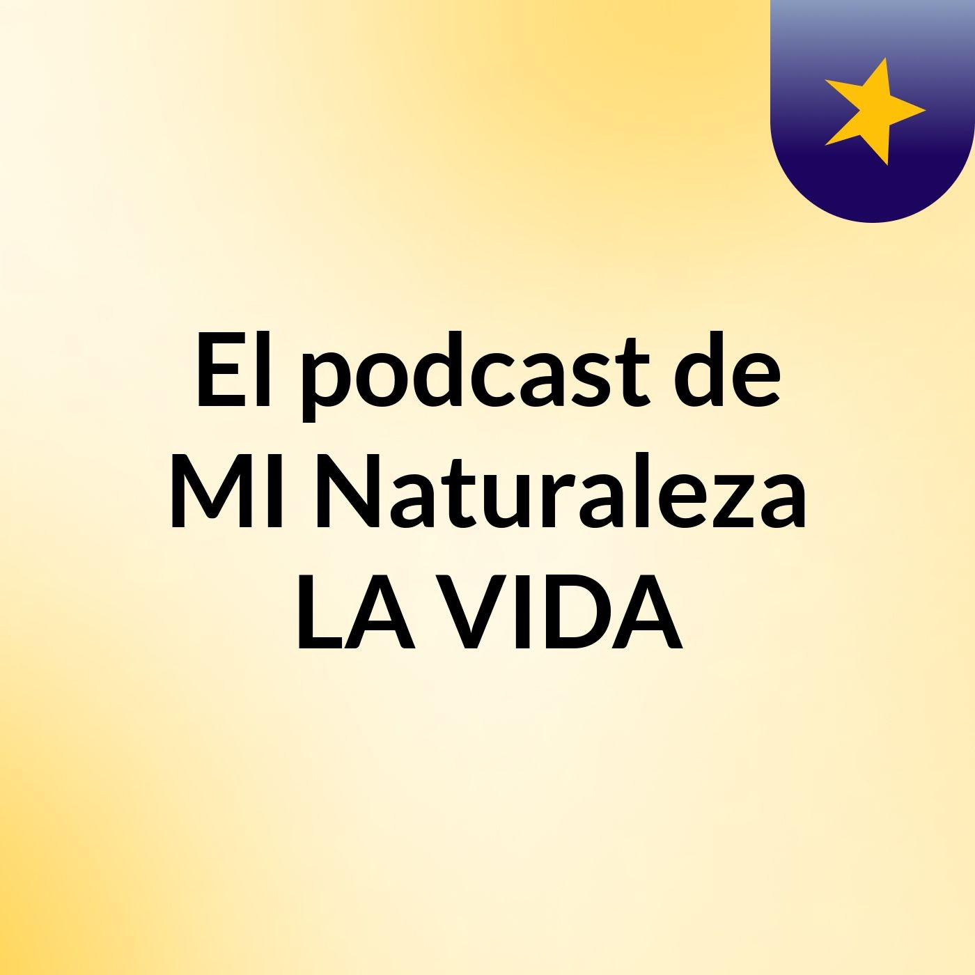 El podcast de MI Naturaleza LA VIDA