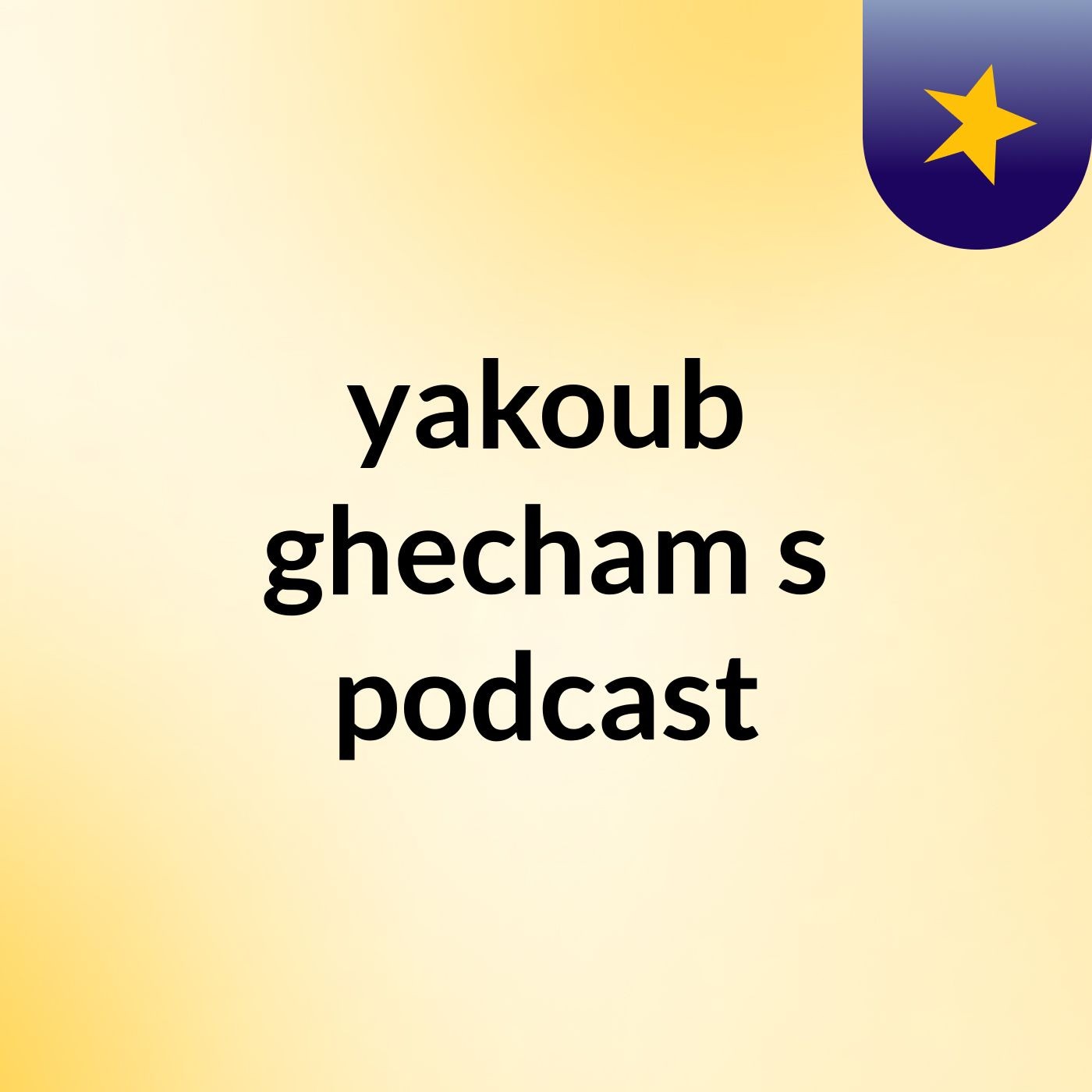 yakoub ghecham's podcast