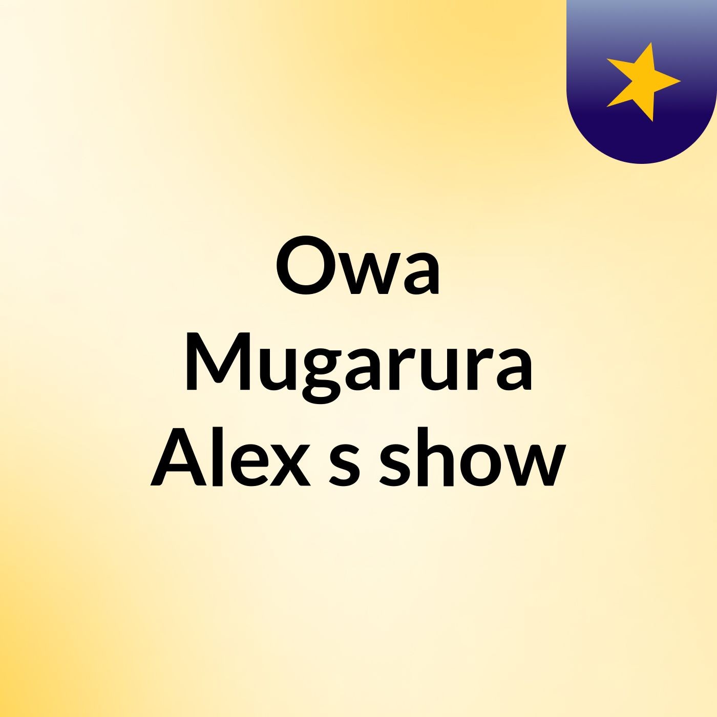 Owa Mugarura Alex's show