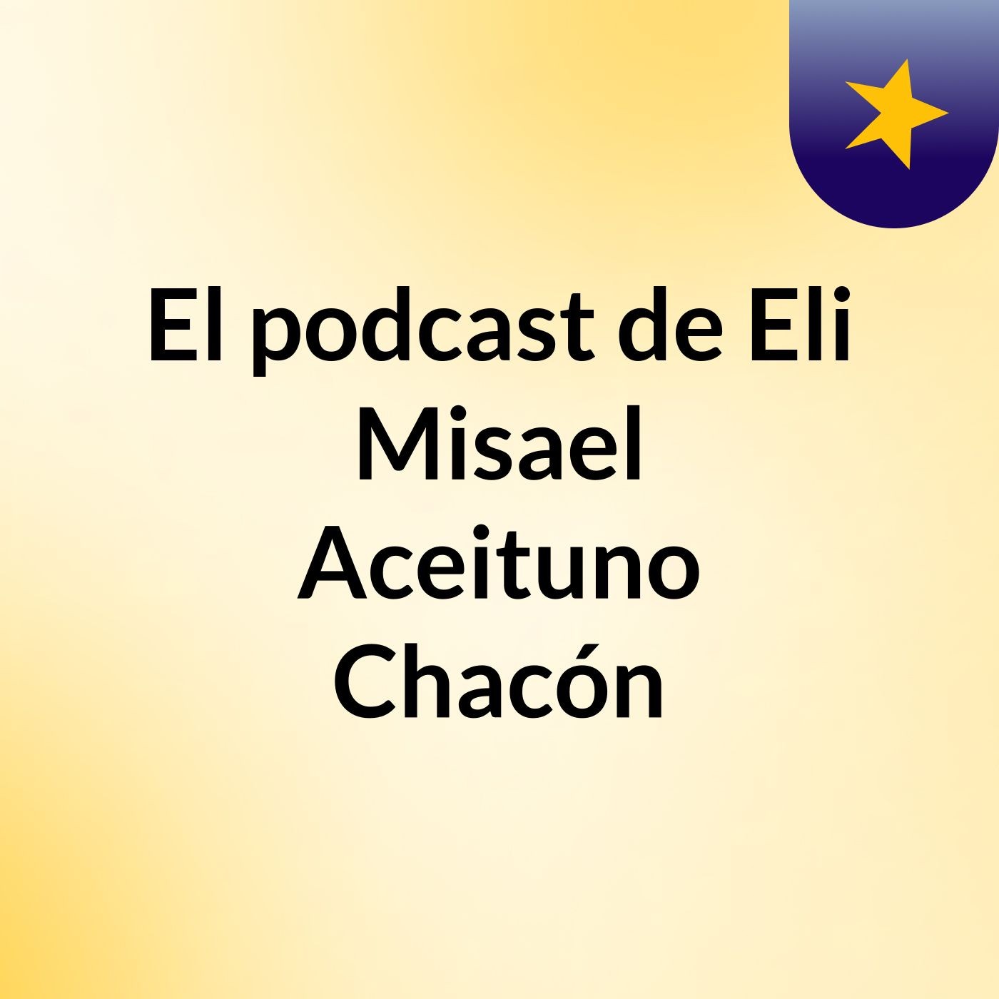 El podcast de Eli Misael Aceituno Chacón