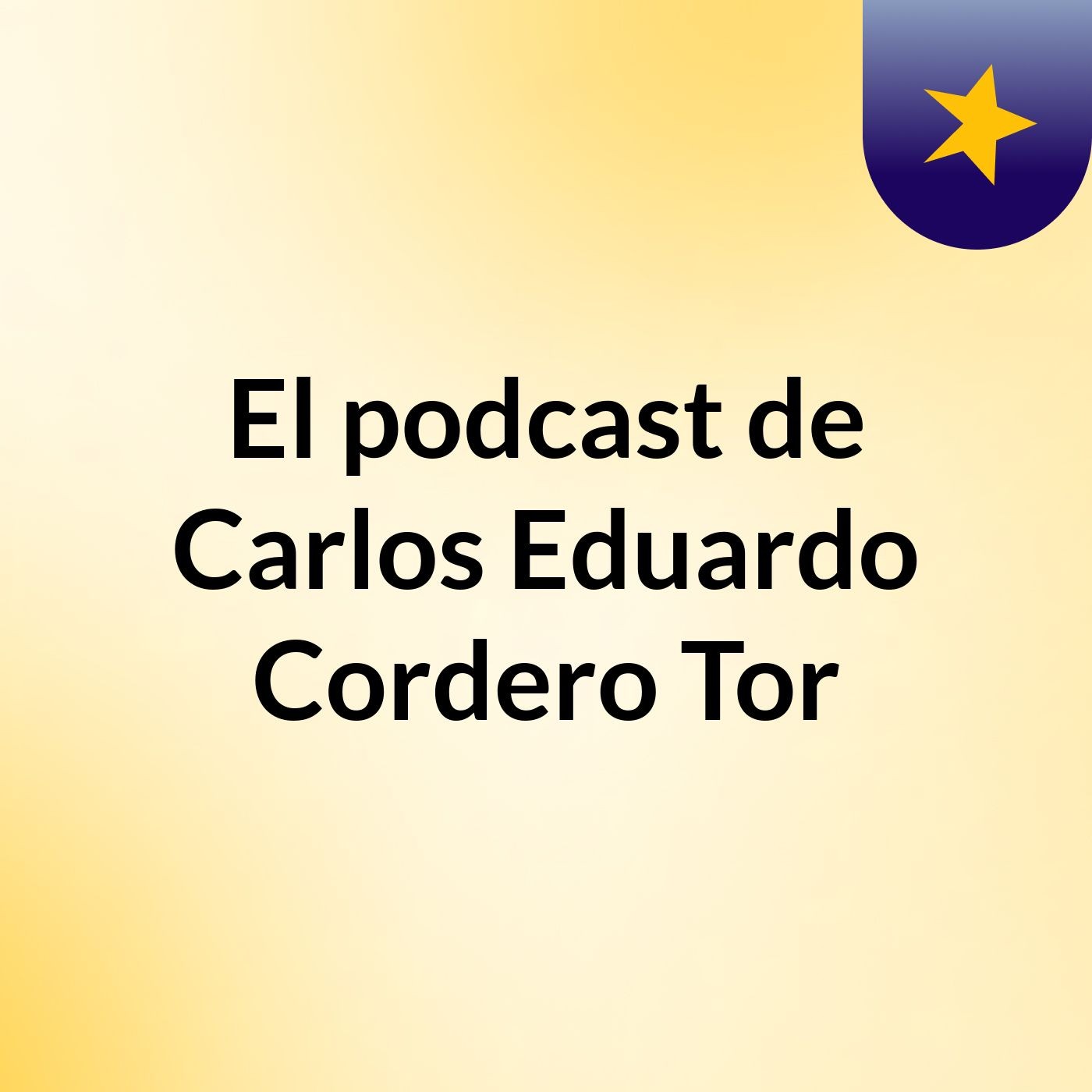 El podcast de Carlos Eduardo Cordero Tor