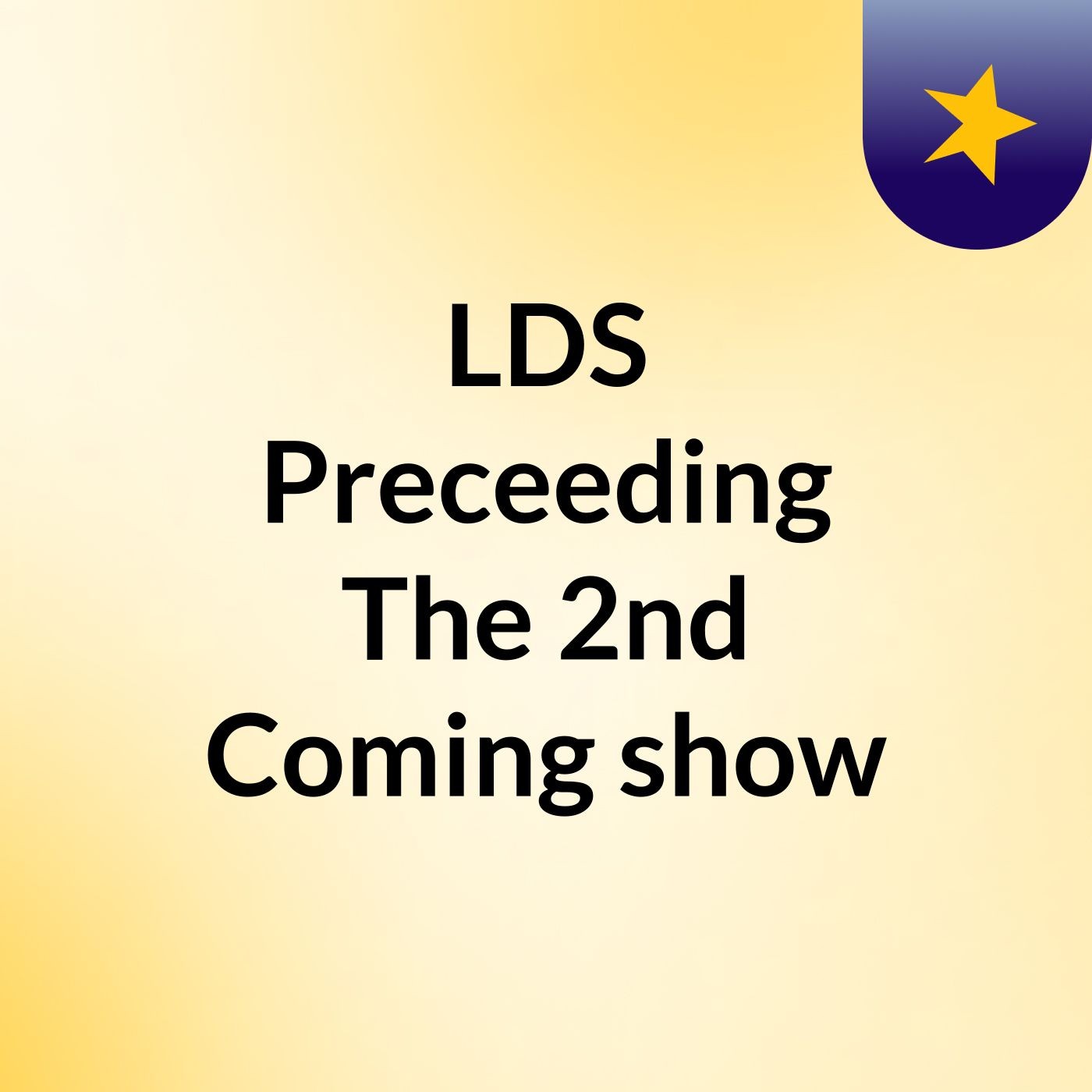 LDS Preceeding The 2nd Coming show