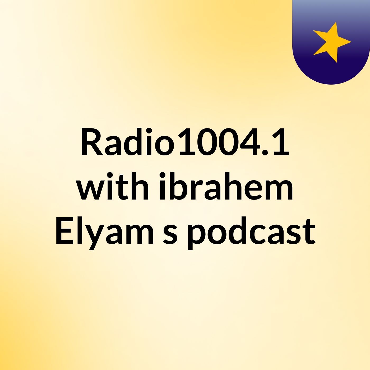 Radio1004.1 with ibrahem Elyam's podcast
