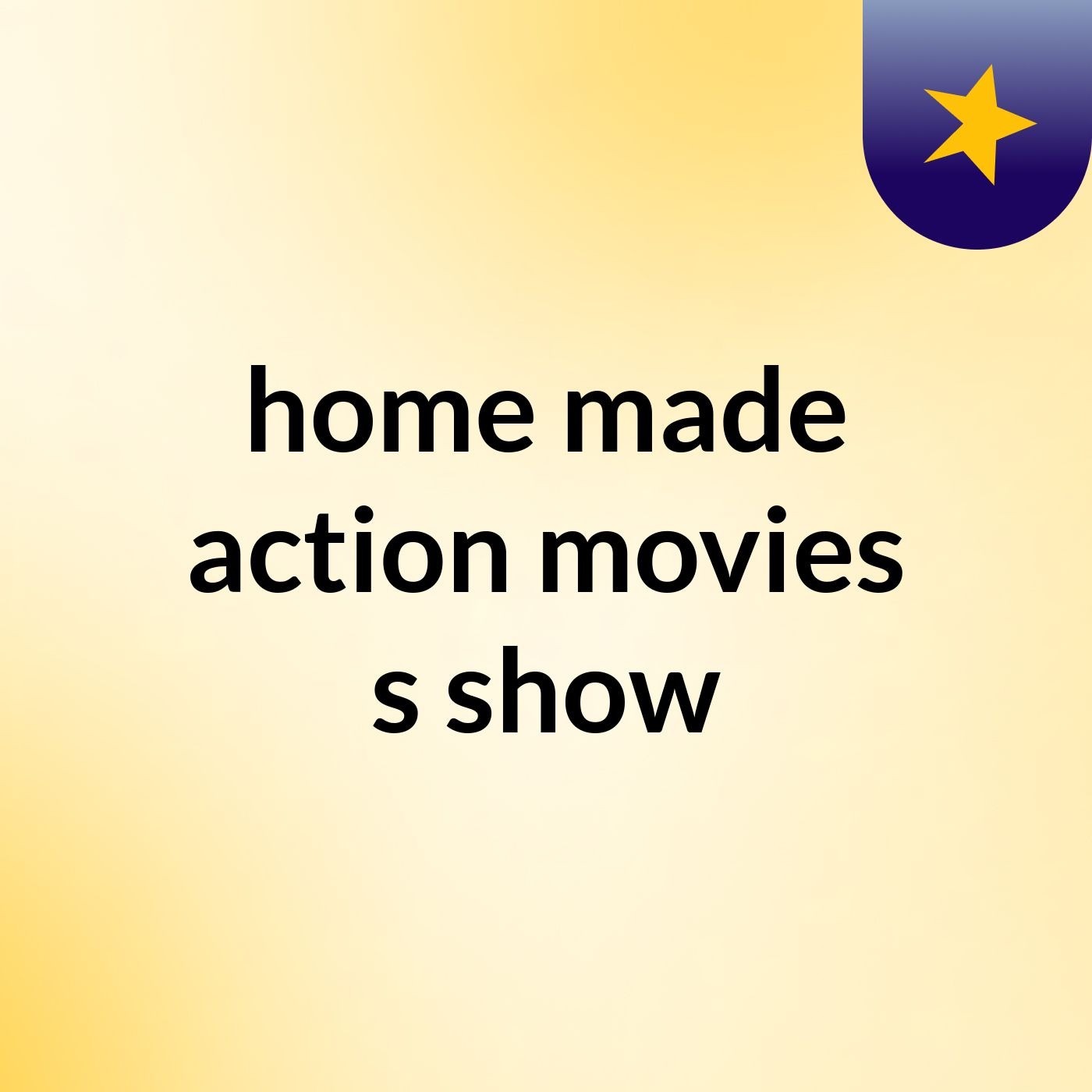 home made action movies's show