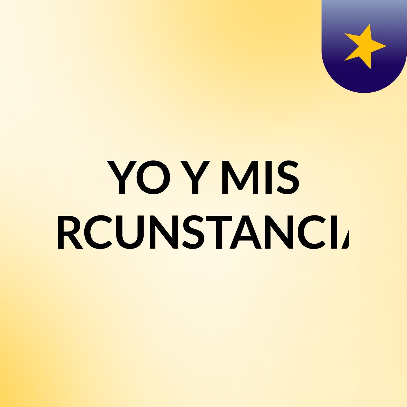YO Y MIS CIRCUNSTANCIAS