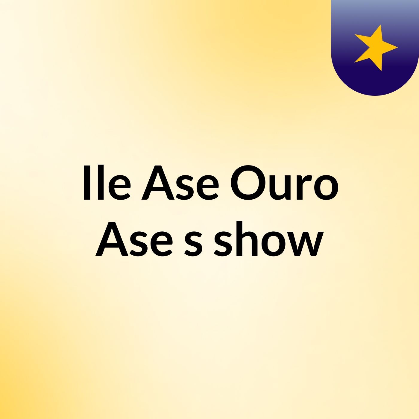 Ile Ase Ouro Ase's show