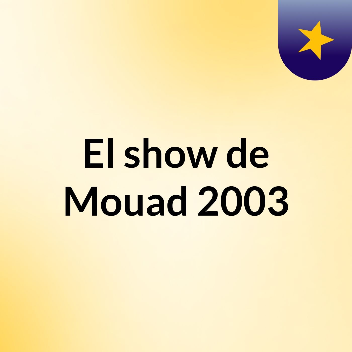 El show de Mouad 2003