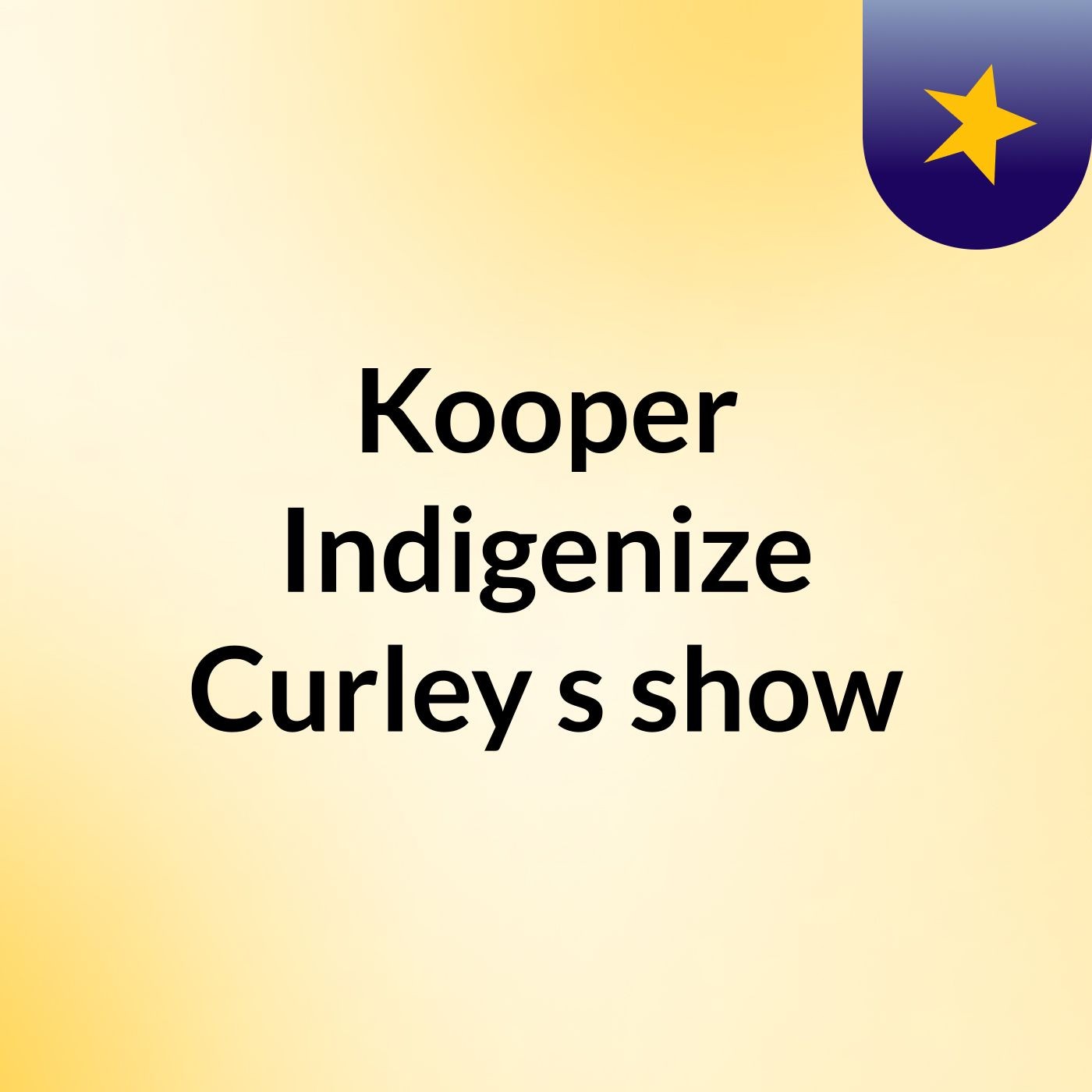 Kooper Indigenize Curley's show