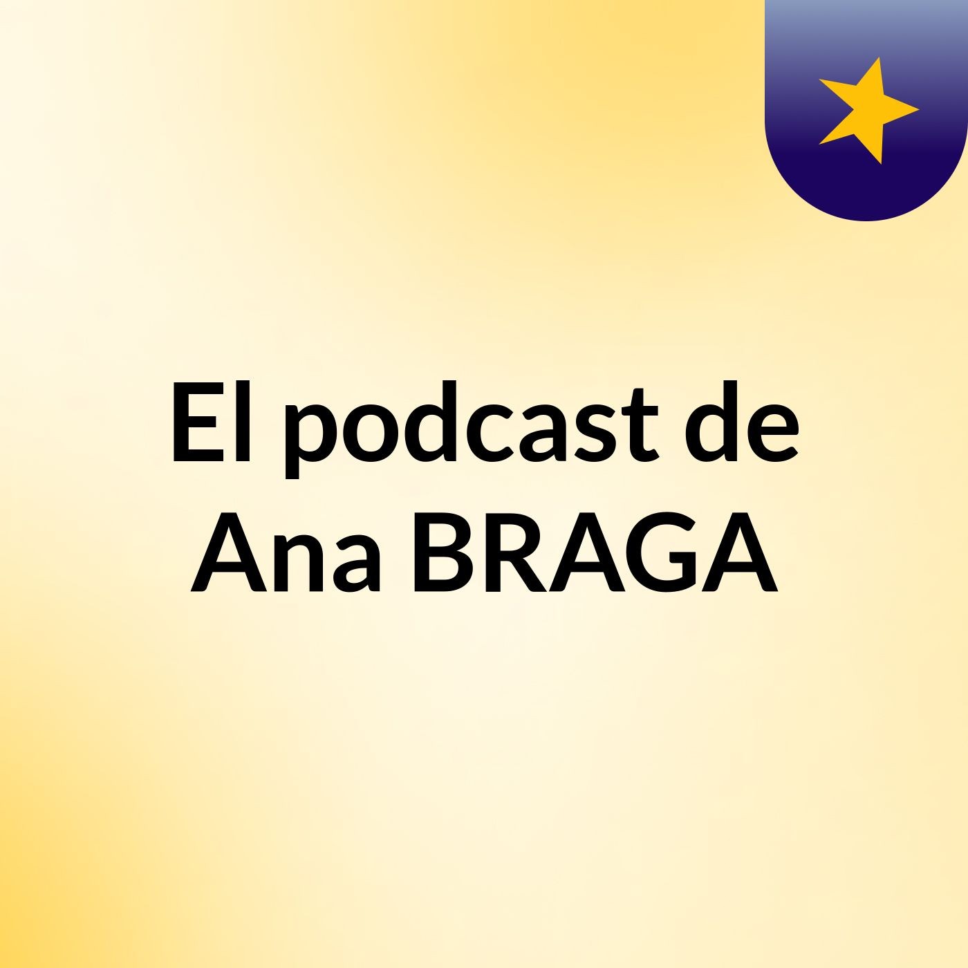 El podcast de Ana BRAGA