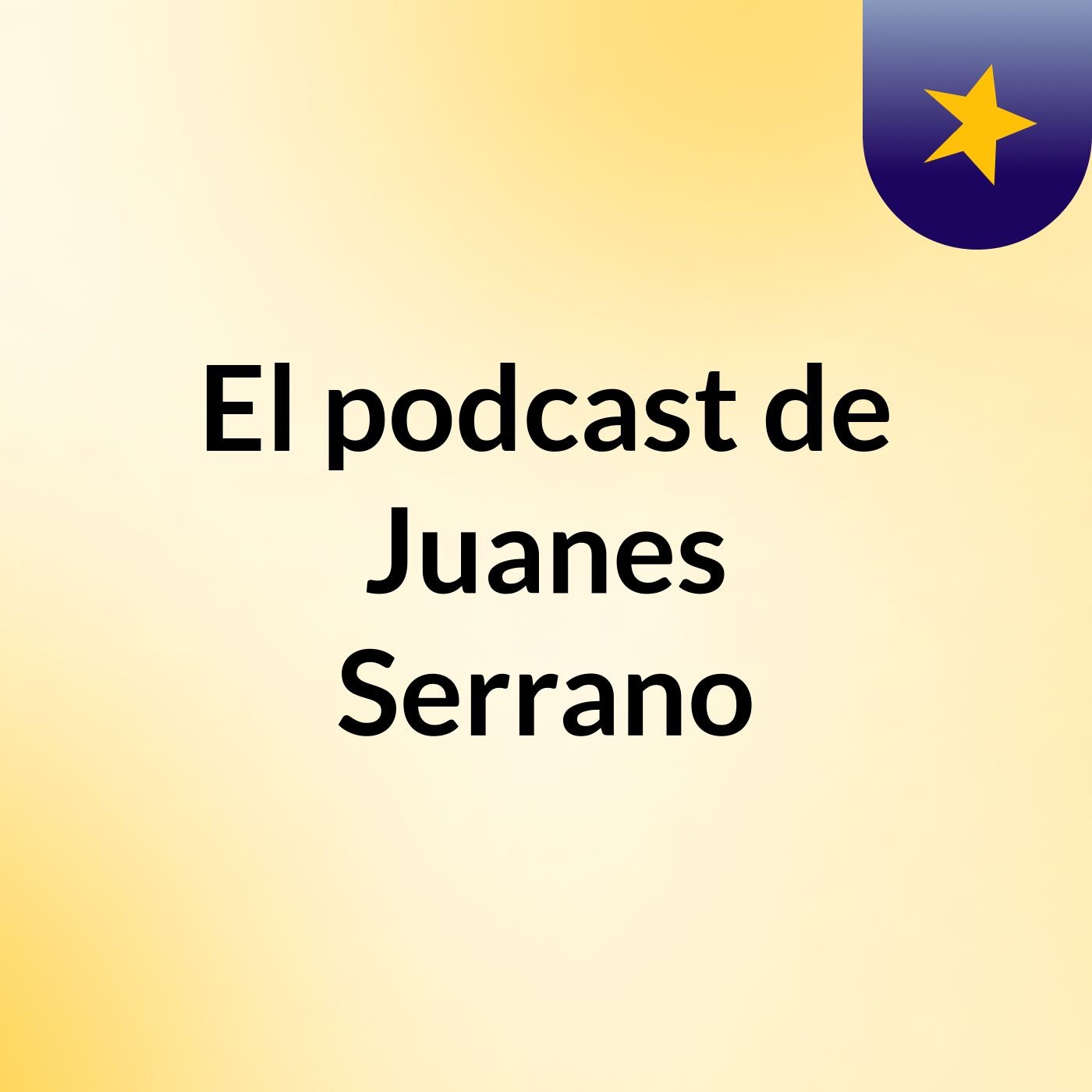 El podcast de Juanes Serrano podcast artwork