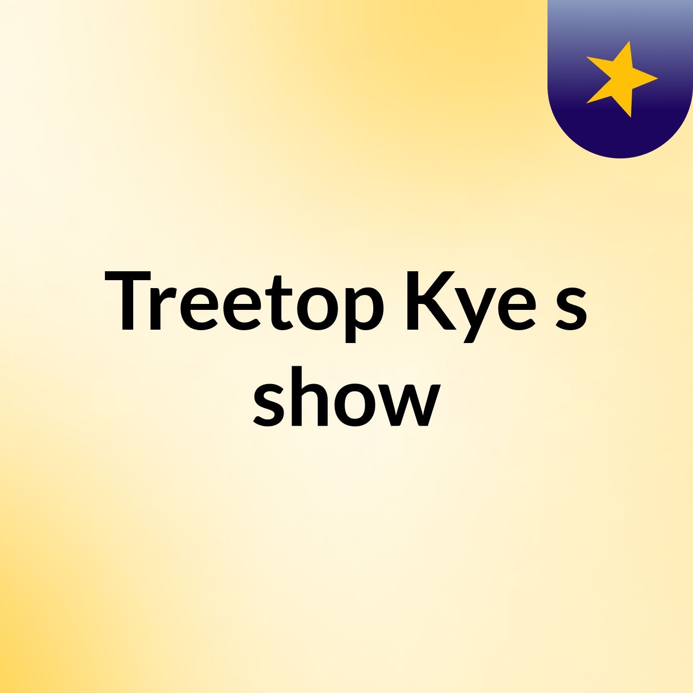 Treetop Kye's show