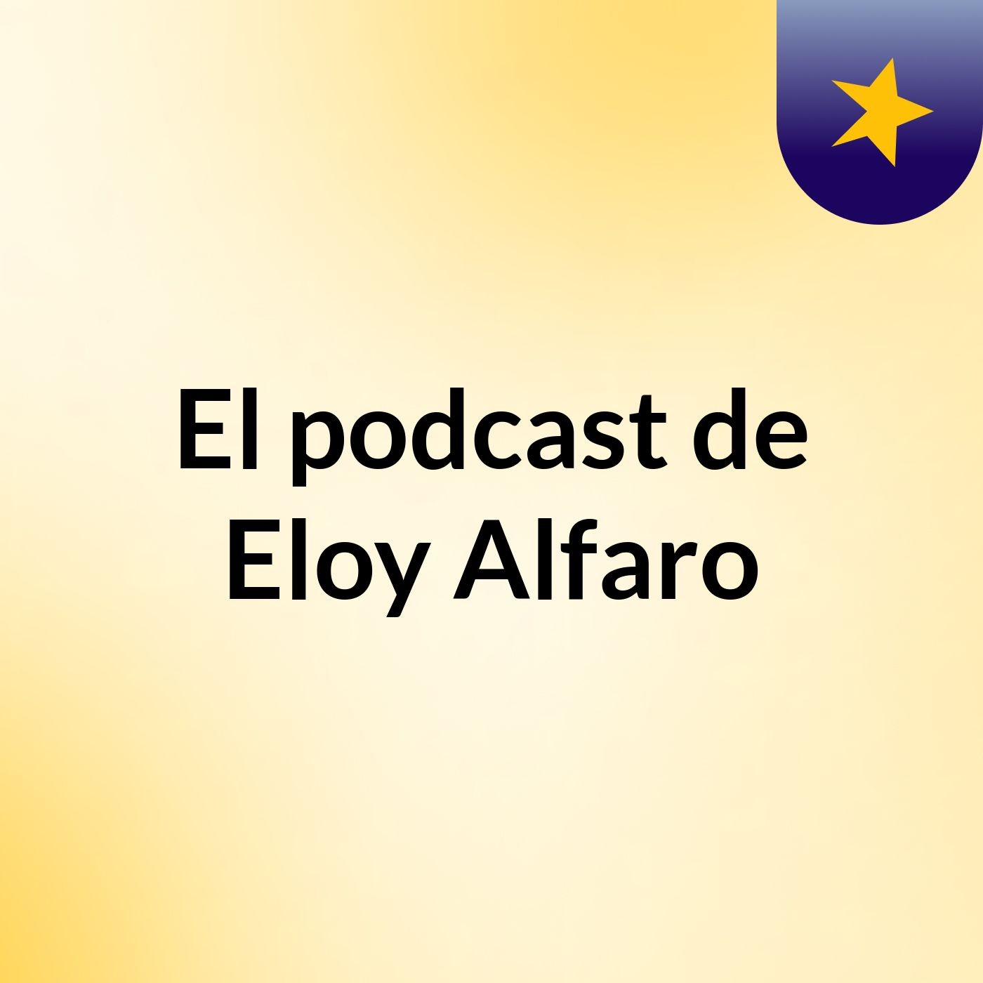 El podcast de Eloy Alfaro podcast artwork