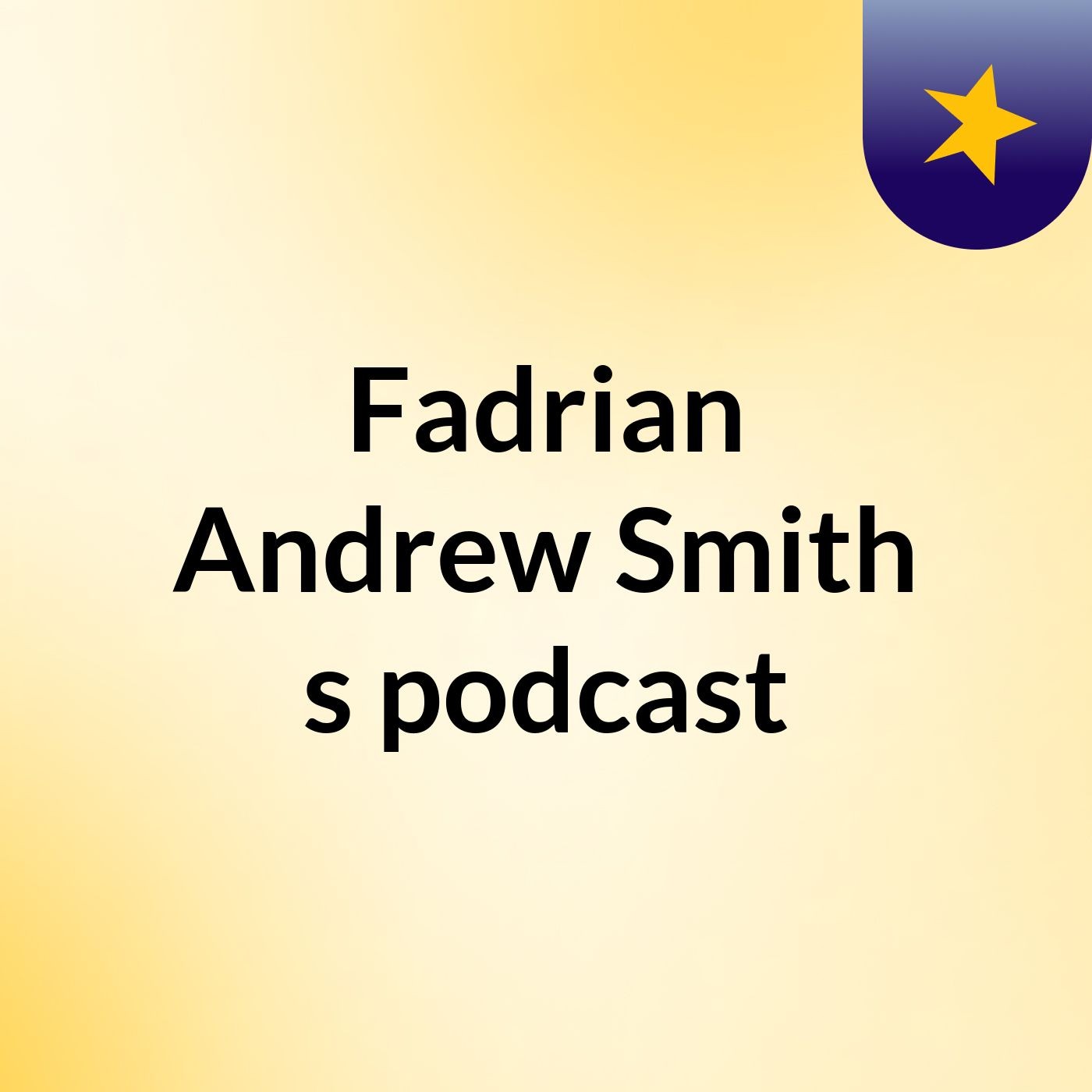 Fadrian Andrew Smith's podcast