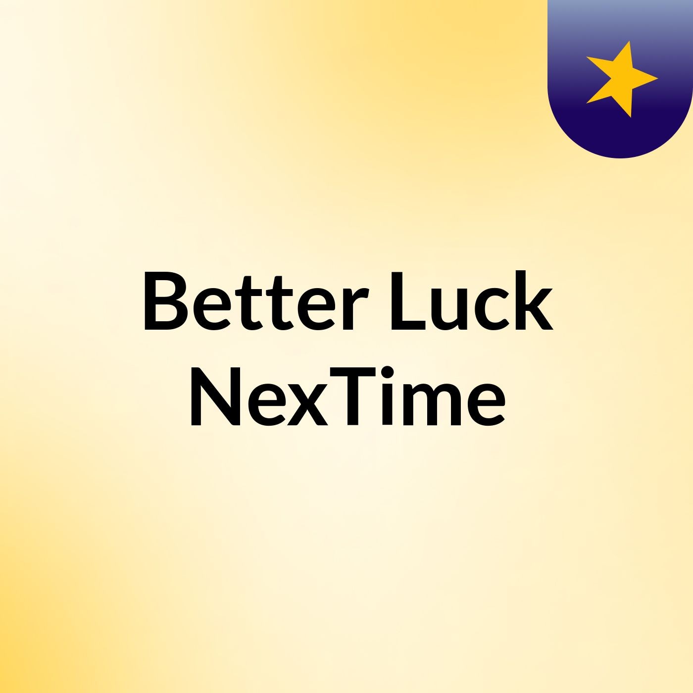 Better Luck NexTime