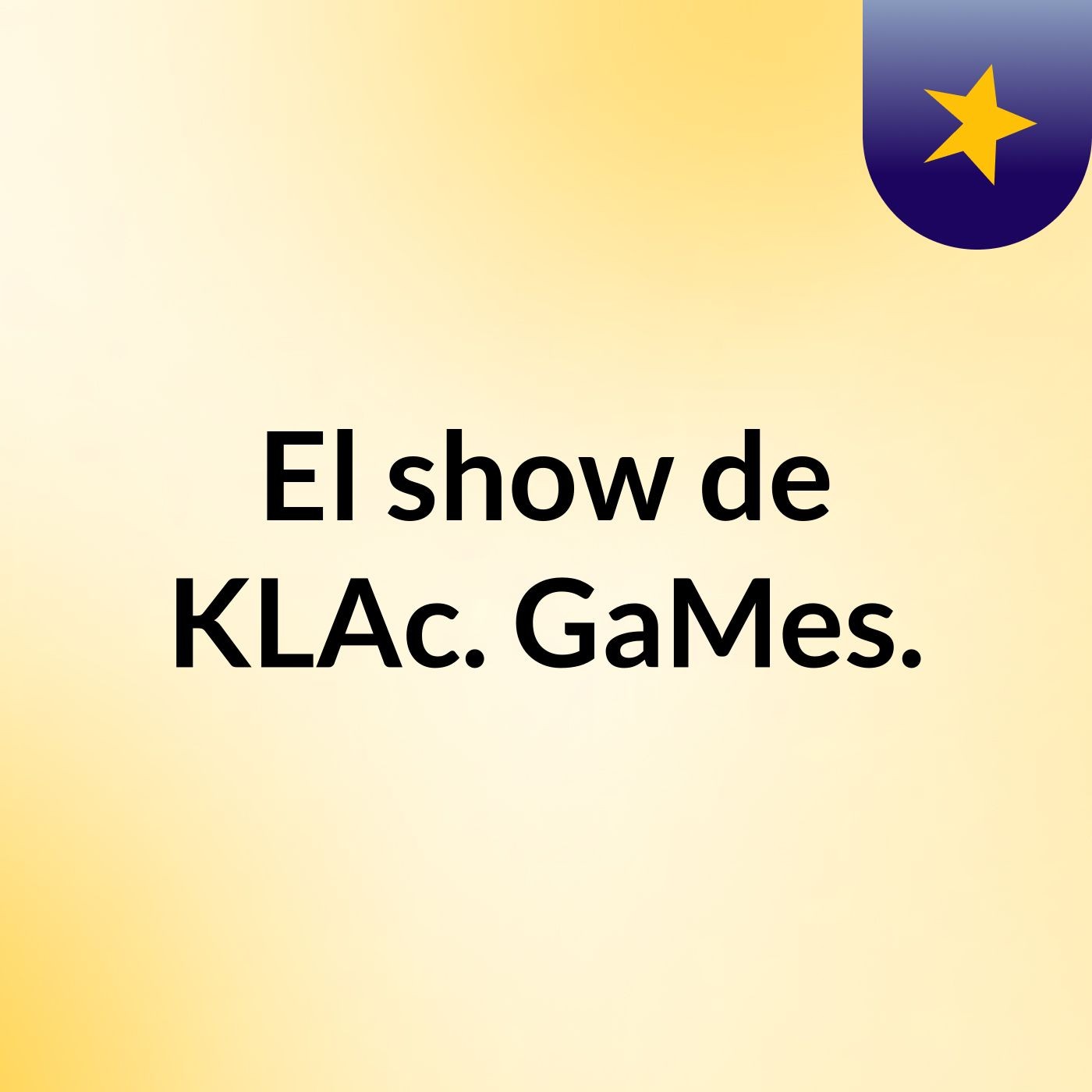 El show de KLAc. GaMes.
