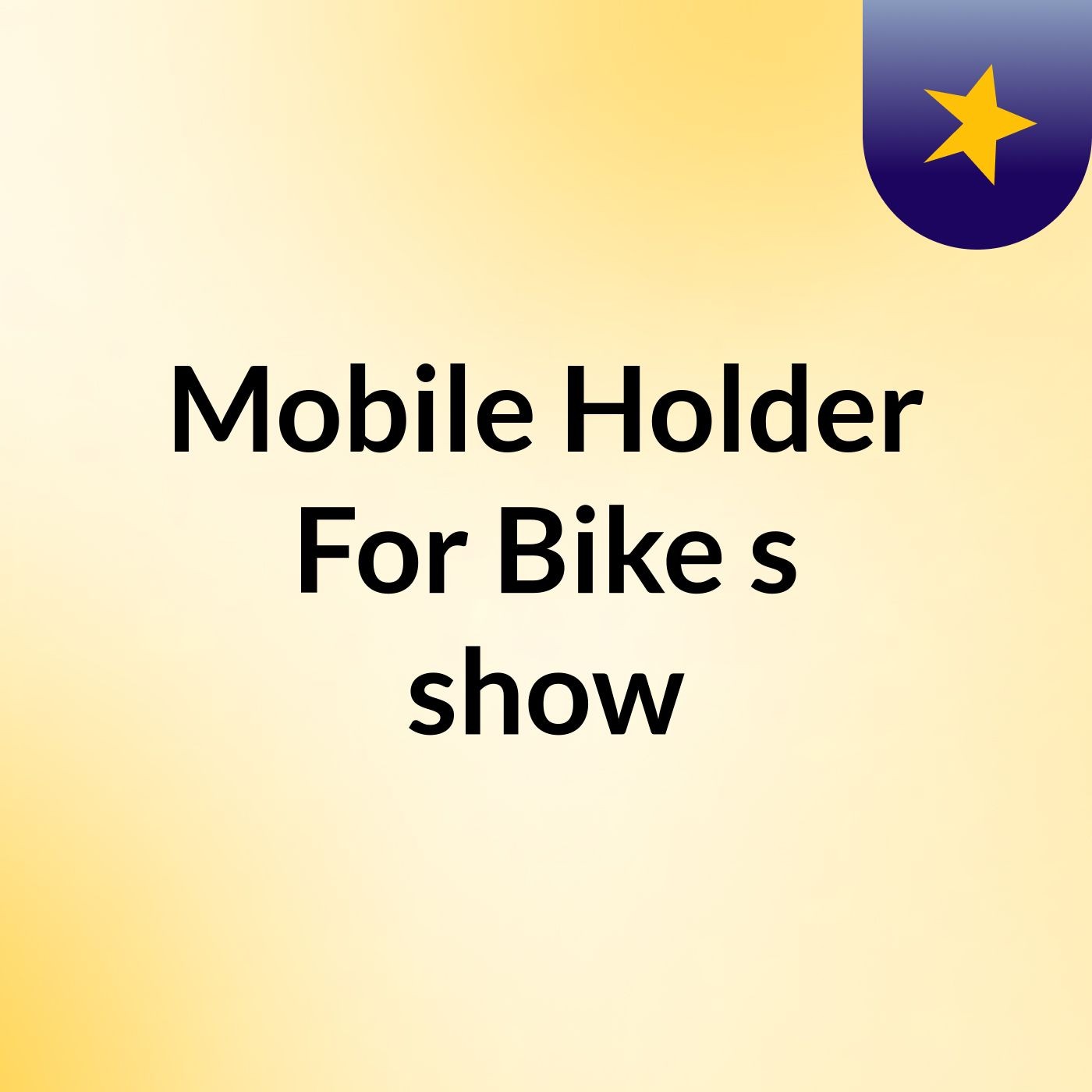 Mobile Holder For Bike's show