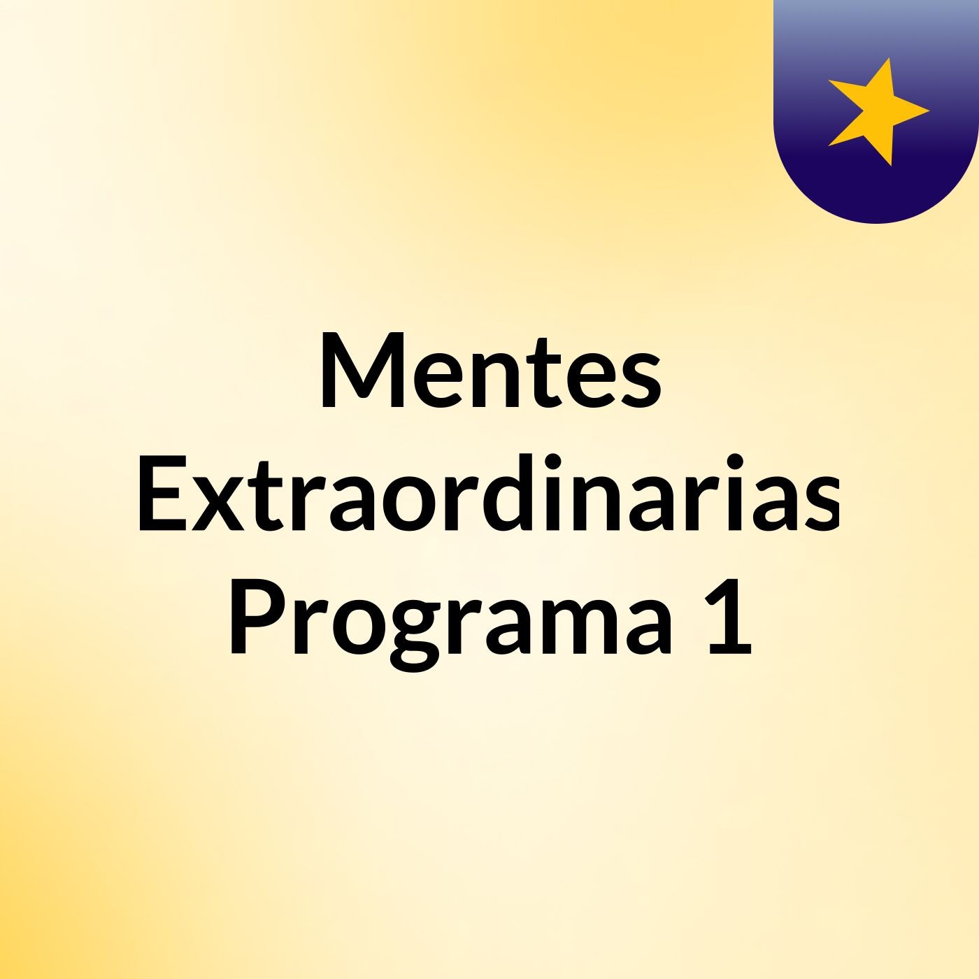 Mentes Extraordinarias Programa 1